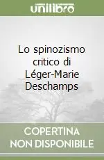 Lo spinozismo critico di Léger-Marie Deschamps Quantità Limitata