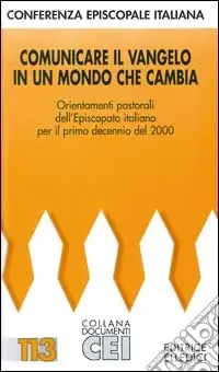 Sconto Comunicare il Vangelo in un mondo che cambia. Orientamenti pastorali dell‘episcopato italiano per il primo decennio del 2000
