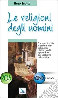 A Buon Prezzo Le religioni degli uomini. Conoscere le credenze e i riti delle grandi religioni