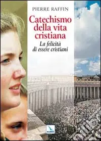 Prezzo Scontato Catechismo della vita cristiana. La felicità di essere cristiani