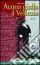 Subito Disponibile Acqua gialla a Venezia