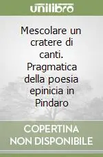 Pagamento Sicuro Mescolare un cratere di canti. Pragmatica della poesia epinicia in Pindaro