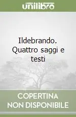 Ildebrando. Quattro saggi e testi Ultima Occasione