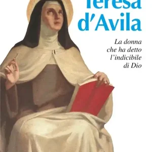 A Buon Prezzo Teresa d‘Avila. La donna che ha detto l‘indicibile di Dio