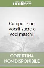 Occasione Imperdibile Composizioni vocali sacre a voci maschili