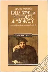 Dalla novella spicciolata al romanzo. I percorsi della novellistica fiorentina nel secolo XVI Pagamento Sicuro