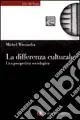 La differenza culturale. Una prospettiva sociologica Non Perdere
