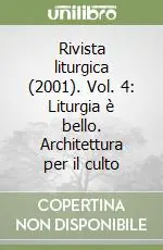 Offerta Speciale Rivista liturgica (2001). Vol. 4 Liturgia è bello. Architettura per il culto