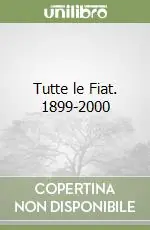Tutte le Fiat. 1899-2000 Acquista Ora
