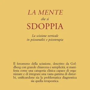 Occasione La mente che si sdoppia. La scissione verticale in psicoanalisi e psicoterapia