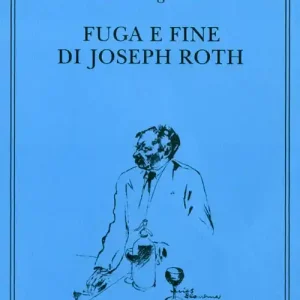 Fuga e fine di Joseph Roth Nuovo Arrivo