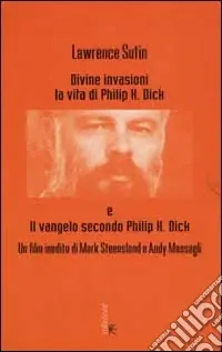 Vendita Finale Divine invasioni. La vita di Philip K. Dick. Con videocassetta