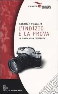 L‘indizio e la prova. La storia nella fotografia Vendita Finale