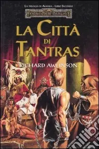 La città di Tantras. Trilogia di Avatara. Forgotten Realms. Vol. 2 Compra Online