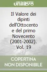 Popolare Il Valore dei dipinti dell‘Ottocento e del primo Novecento (2001-2002). Vol. 19