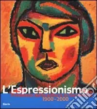 Reso Gratuito L‘Espressionismo in Germania. 1900-2000. Ediz. illustrata