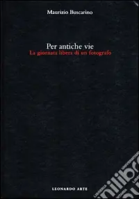 Per antiche vie. La giornata libera di un fotografo Promozione Esclusiva