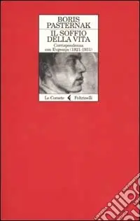 Il soffio della vita. Corrispondenza con Evgenjia (1921-1931) Non Perdere