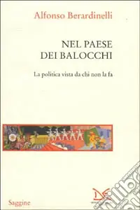 Compra Oggi Stesso Nel paese dei balocchi. La politica vista da chi non la fa