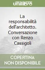 La responsabilità dell‘architetto. Conversazione con Renzo Cassigoli Promozione