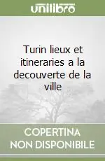 Di Tendenza Turin lieux et itineraries a la decouverte de la ville