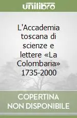 Economico L‘Accademia toscana di scienze e lettere «La Colombaria» 1735-2000