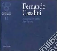 Offerta Del Giorno Fernando Casalini. Memoria di un giorno, oltre il giorno. Catalogo della mostra (Firenze, 2001)