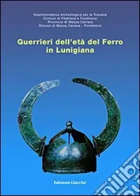 Guerrieri dell‘età del ferro in Lunigiana. Catalogo della mostra Prezzo Scontato