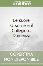 Saldi Le suore Orsoline e il Collegio di Dumenza