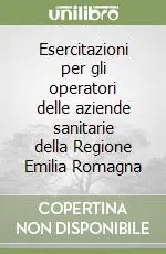 Esercitazioni per gli operatori delle aziende sanitarie della Regione Emilia Romagna Economico