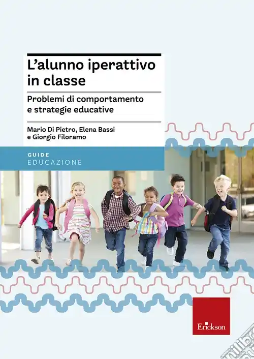 L‘alunno iperattivo in classe. Problemi di comportamento e strategie educative Occasione Imperdibile