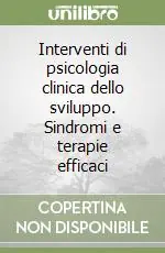 Offerta Interventi di psicologia clinica dello sviluppo. Sindromi e terapie efficaci