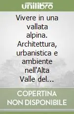 Spedizione Espresso Vivere in una vallata alpina. Architettura, urbanistica e ambiente nell‘Alta Valle del Fèrsina. Radicamento e sopravvivenza della Comunità Mòchena nel suo territorio