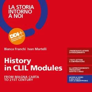 La storia intorno a noi. History in CLIL Modules. From Magna Carta to 21st century. Per il triennio degli Ist. professionali. Con e-book. Con espansione online Compra Oggi Stesso