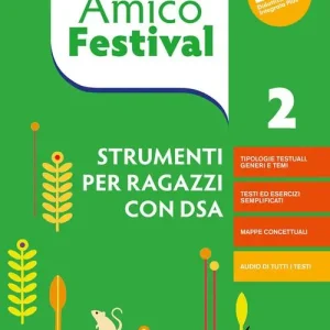Scelto Dai Clienti Amico Festival. Lettura e scrittura al centro. Strumenti per ragazzi con DSA. Per la Scuola media. Con e-book. Con espansione online vol. 2