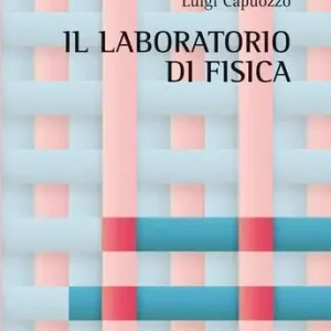 Subito Disponibile Il laboratorio di fisica. Per la Scuola media
