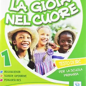 La gioia nel cuore. Per la 1ª, 2ª, 3ª classe della Scuola elementare. Con ebook. Con espansione online Bestseller