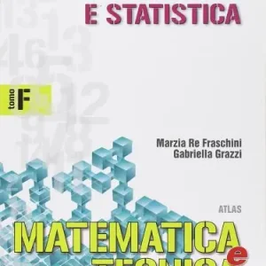 Matematica e tecnica. Tomo F Probabilità e statistica. Per gli Ist. Tecnici industriali vol. 2 Prezzo Basso