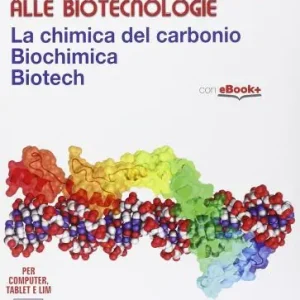 Affare Dalla chimica organica alle biotecnologie. Per i Licei e gli Ist. magistrali. Con e-book. Con espansione online