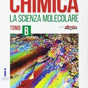 Chimica la scienza molecolare. Per le Scuole superiori. Con e-book. Con espansione online vol. B Must-Have