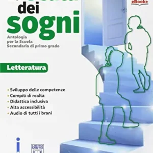 La scala dei sogni. Letteratura. Per la Scuola media. Con e-book. Con espansione online Quantità Limitata