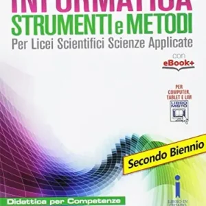 Informatica strumenti e metodi. Per il secondo biennio delle Scuole superiori. Con e-book. Con espansione online Affare