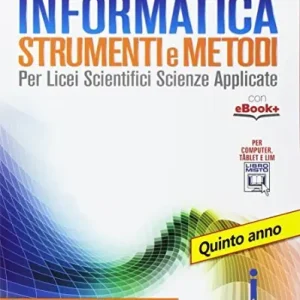 Spedizione Espresso Informatica strumenti e metodi. Per la 5ª classe delle Scuole superiori. Con e-book. Con espansione online