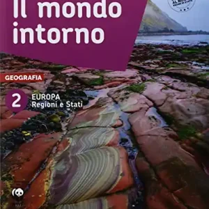 Il mondo intorno. Europa regioni e Stati-Geografia attiva. Per la Scuola media. Con ebook. Con espansione online vol. 2 Offerta Del Giorno