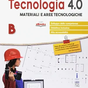 Acquista Ora Tecnologia 4.0. Materiali aree tecnologiche. Per la Scuola media. Con e-book. Con espansione online
