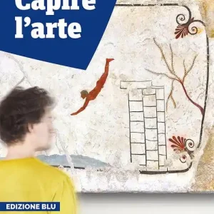 Offerta Capire l‘arte. Edizione blu. Con studi di architettura. Per le Scuole superiori. Con ebook. Con espansione online vol. 1