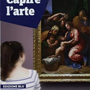 Promozione Capire l‘arte. Ediz. blu. Per le Scuole superiori. Con ebook. Con espansione online vol. 3