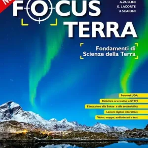 Nuovo Arrivo Focus terra. Fondamenti di scienze della terra. Per le Scuole superiori. Con e-book. Con espansione online
