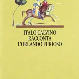 Italo Calvino racconta l‘Orlando furioso. Per la Scuola media Prezzo Scontato