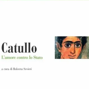 Thesaurus. Catullo. L‘amore contro lo stato. Per i Licei e gli Ist. magistrali Solo Oggi